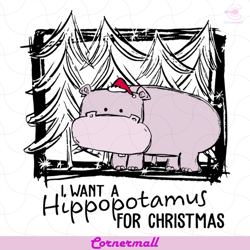 i want a hippopotamus for christmas svg, animal svg, hippopotamus svg, pine-tree svg, christmas svg, christmas night svg