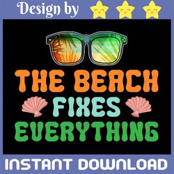 the beach fixes everything, summer vacation, beach quote, summer wear, summer tshirt print, beach sign, beach life