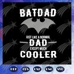 bat dad just like a normal dad except much cooler svg, batdad svg, fathers day svg, bat fathers day svg, fathers day, gi