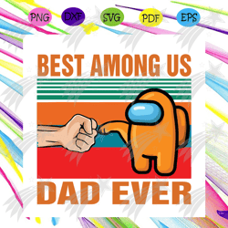 best among us dad ever svg, fathers day svg, best dad svg, among us svg, happy fathers day, dad svg, dad life svg, fathe