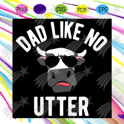 dad like no utter svg, fathers day svg, dad svg, cow svg, funny cow svg, father svg, glasses cow svg, happy fathers day