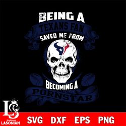 being a houston texans save me from becoming a pornstar svg,digital download