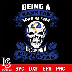 being a los angeles rams save me from becoming a pornstar svg, digital download
