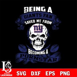 being a new york giants save me from becoming a pornstar svg, digital download