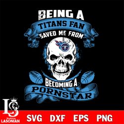 being a tennessee titans save me from becoming a pornstar svg, digital download