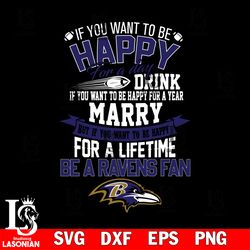 but if you want to be happy for a life time be a baltimore ravens svg, digital download