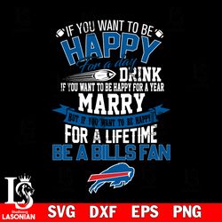 but if you want to be happy for a life time be a buffalo bills svg, digital download