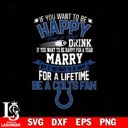 but if you want to be happy for a life time be a indianapolis colts svg, digital download