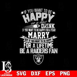 but if you want to be happy for a life time be a las vegas raiders svg, digital download