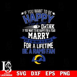 but if you want to be happy for a life time be a los angeles rams svg, digital download