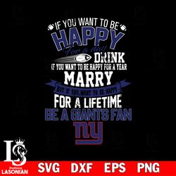 but if you want to be happy for a life time be a new york giants svg, digital download