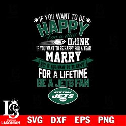 but if you want to be happy for a life time be a new york jets svg, digital download