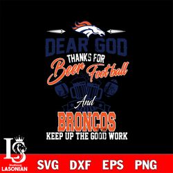 dear god thanks for bear football and denver broncos keep up the good work svg, digital download