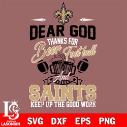 dear god thanks for bear football and new orleans saints keep up the good work svg, digital download