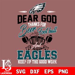 dear god thanks for bear football and philadelphia eagles keep up the good work svg, digital download