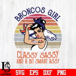 denver broncos girl classy sassy and a bit smart assy nfl svg, digital download
