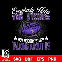 everybody hates the minnesota vikings svg, digital download