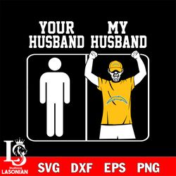 your my husband los angeles chargers svg, digital download