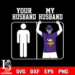 your my husband minnesota vikings svg, digital download