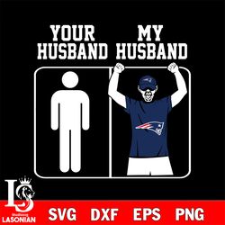 your my husband new england patriots svg, digital download