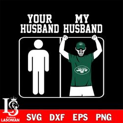 your my husband new york jets svg, digital download