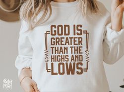 god is greater than the highs and lows svg png pdf, bible quote svg design, christian