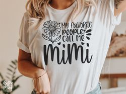 my favorite people call me mimi svg png pdf, mimi svg design, mimi sublimation shirt