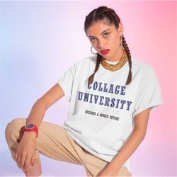 collage university shirt -funny shirt,funny tshirt,graphic sweatshirt,graphic tees,university sweatshirt,university gift
