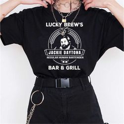 jackie daytona -lucky brew's bar and grill shirt-what we do in the shadows,funny tee,graphic tees,nandor the relentless,