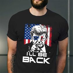 i'll be back trump 2024 vintage t shirt, 4th of july shirt, republican gift, american political shirt, patriotic funny t