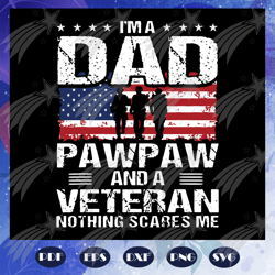 i am a dad pawpaw and a veteran nothing scares me svg, fathers day svg, dadalorian svg, fathers day gift, gift for papa,