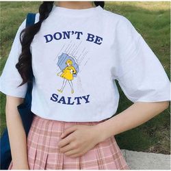 don't be salty shirt -graphic tees,graphic sweatshirts,graphic tee,salty sweatshirt,funny shirts,gift for girlfriend,sal