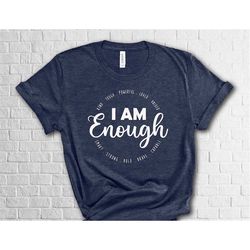 i am enough shirt, shirt with sayings, inspirational shirts for women,  positive quotes, gift for her, i am powerful,wom