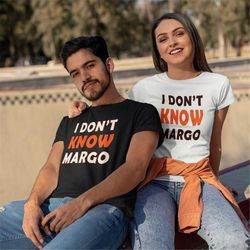 i don't know margo shirt-matching couple shirts,matching couple hoodies,matching couple gift,couple gifts,couple hoodies