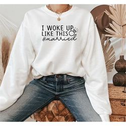i woke up like this sweatshirt, wedding gift, said yes clothing, matching couples sweater, bridal shower gift