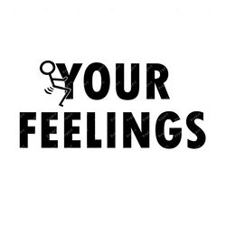 F Your Feelings SVG, PNG, PDF, Stick Guy svg, F It png, Funny Svg