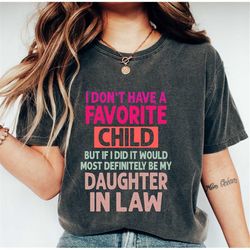 I Don't Have A Favorite Child But If I Did It Would Most Definitely Be My Daughter In Law Shirt, Mothers Day Gift, Sarca