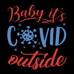 baby it's covid outside svg, baby it's covid outside christmas, covid christmas, christmas svg, silhouette svg fies