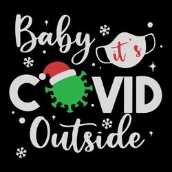 baby its covid outside svg, sublimation printing png, silhouette svg fies
