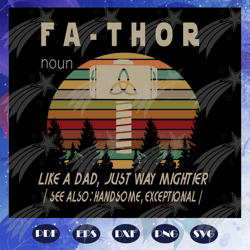 fathor like a dad just way mightier, father svg, father gift, father birthday, father appreciation, gift for dad, family