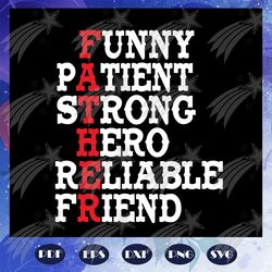 funny patient strong hero reliable friend svg, father svg, papa svg, daddy svg, fathers day svg, fathers day gift, gift