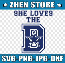 she loves the d svg, cowboys svg, dallas svg, cowboys star svg, cowboys football svg, nfl teams, nfl png, football teams