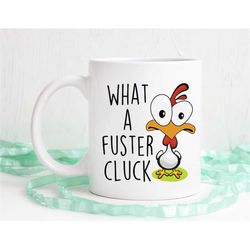 what a fuster cluck, chicken mug, funny chicken mug, chicken coffee mug, dishwasher safe
