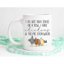 Chicken gifts, chicken mug, I do not have ducks or a row, I have chickens and they're everywhere, chicken coffee mug, di