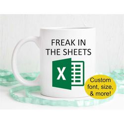 freak in the sheets, excel mug, spreadsheet mug, office gift, coworker gift, excel spreadsheets mug, custom mug