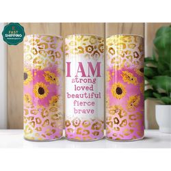 inspiration tumbler for women, i am strong tumbler, daily affirmations tumbler, christian inspiration tumbler, sunflower