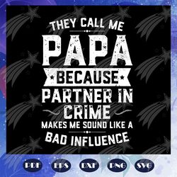 They call me papa because partner in crime svg, papa svg, daddy svg, fathers day svg, father svg, fathers day gift, gift