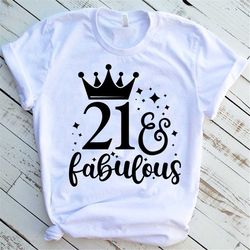 21 and fabulous t-shirt, 21st birthday shirt, birthday girl, birthday queen, 21st birthday gift, 21st birthday party, 21