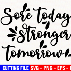 fitness svg, gym svg, sore today stronger tomorrow svg, fitness goal svg, digital cut file, strong svg, motivation svg