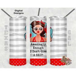 20 oz Skinny Tumbler Amazingly Enough I Don't Give A Shit Sublimation Design PNG Instant DIGITAL ONLY